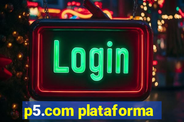 p5.com plataforma